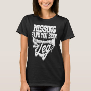 Camiseta Falta Você viu minha perna Perna Membro Amputação