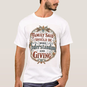 Camiseta Família Disse Que Eu Devo Ser Compreensivo E Gener