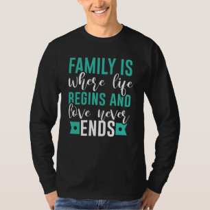 Camiseta Família é onde a vida começa e o amor nunca aca