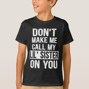 Camiseta Família Engraçada Não Me Faça Chamar Minha Irmãzin