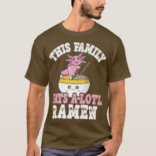 Camiseta Família Engraçada Ramen Axolotl Pun Esta Família C