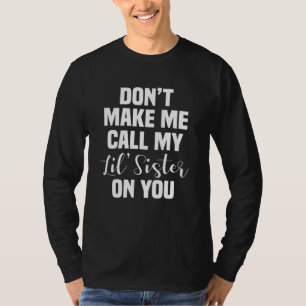Camiseta Família Não Me Faça Ligar Para Minha Irmãzinha