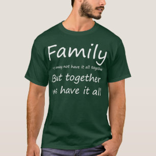 Camiseta Família, podemos não ter tudo junto, mas juntos
