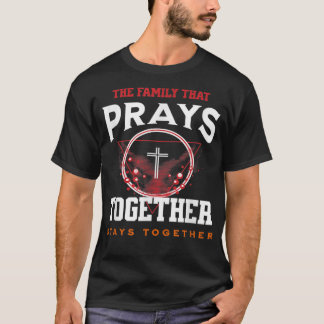 Camiseta Família Que Rezam Juntas Mantém-Se Juntas Cristã