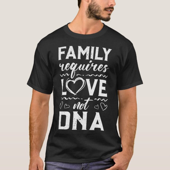 Camiseta Família Requer Amor Não Adoção De DNA Gotcha Dia T (Frente)