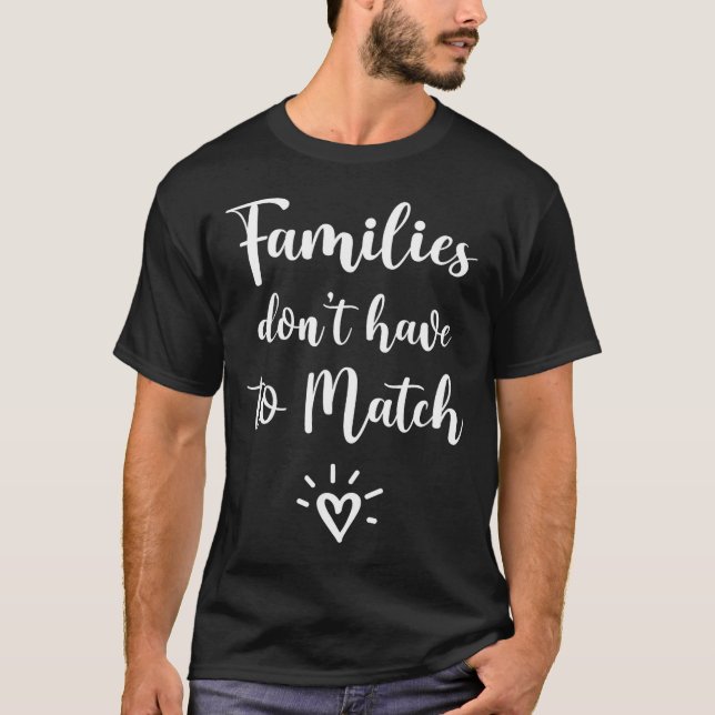 Camiseta Families Don't Have To Match, Foster Care Family  (Frente)