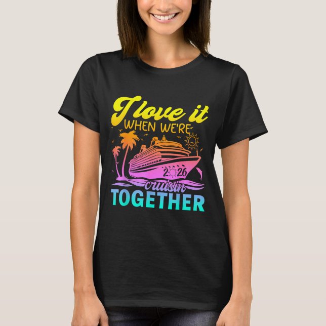 Camiseta Family Cruise 2026 I Love It When We're Cruisin' T (Frente)