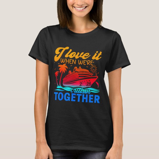 Camiseta Family Cruise 2026 I Love It When We're Cruisin' T (Frente)