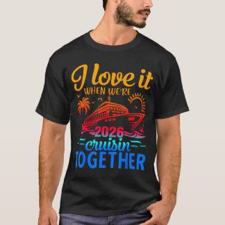 Camiseta Family Cruise 2026 I Love It When Were Cruisin Tog