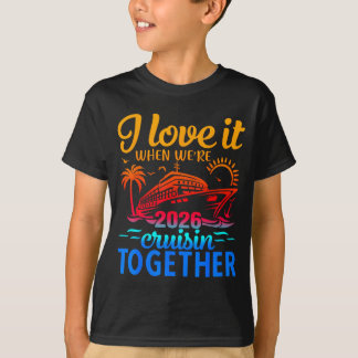 Camiseta Family Cruise 2026 I Love It When Were Cruisin Tog