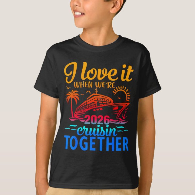 Camiseta Family Cruise 2026 I Love It When Were Cruisin Tog (Frente)