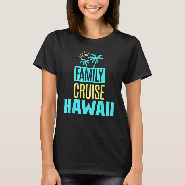 Camiseta Family Cruise Hawaii Ship Travel Vacation (Frente)