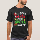 Camiseta Family Funny Dear Santa My Sister Did It Christmas<br><div class="desc">Family Funny Dear Santa My Sister Did It Christmas Pajama</div>
