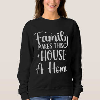 Camiseta Family Makes This House A Home  Family