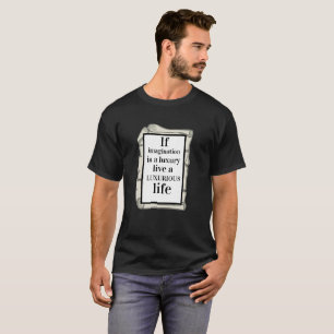 Camiseta Famosa citação se a imaginação é um luxo