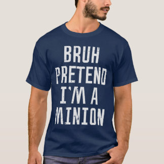 Camiseta Fantasia engraçada de Halloween Bruh Fingindo ser