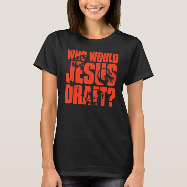 Camiseta Fantasy Football Who Will Jesus Draft_2 (Frente)