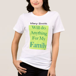 Camiseta Fará Qualquer Coisa Pela Minha Família