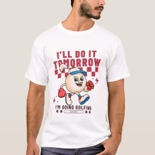 Camiseta Farei amanhã vou jogar golfe