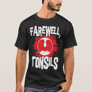 Camiseta Farewell Tonsils Tonsillectomia Tonsil Remoção De