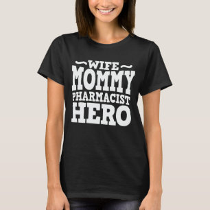 Camiseta Farmacêutica de Mamãe Esposa Herói Dia de as m