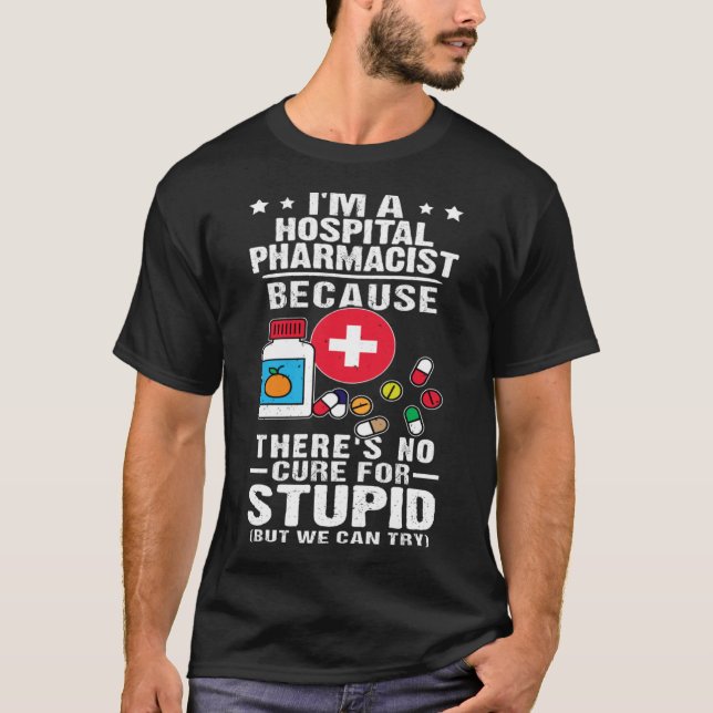 Camiseta Farmacêutico Hospitalar Não Há Cura Para Estúpido (Frente)