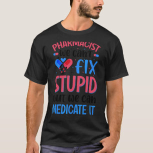 Camiseta Farmacêutico Não podemos consertar estudioso de fa