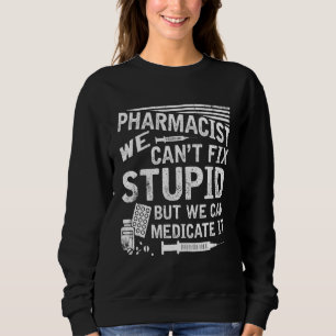 Camiseta Farmacêutico Não Podemos Corrigir Estúpido Estudan