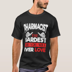 Camiseta Farmacêutico o trabalho mais difícil que você vai