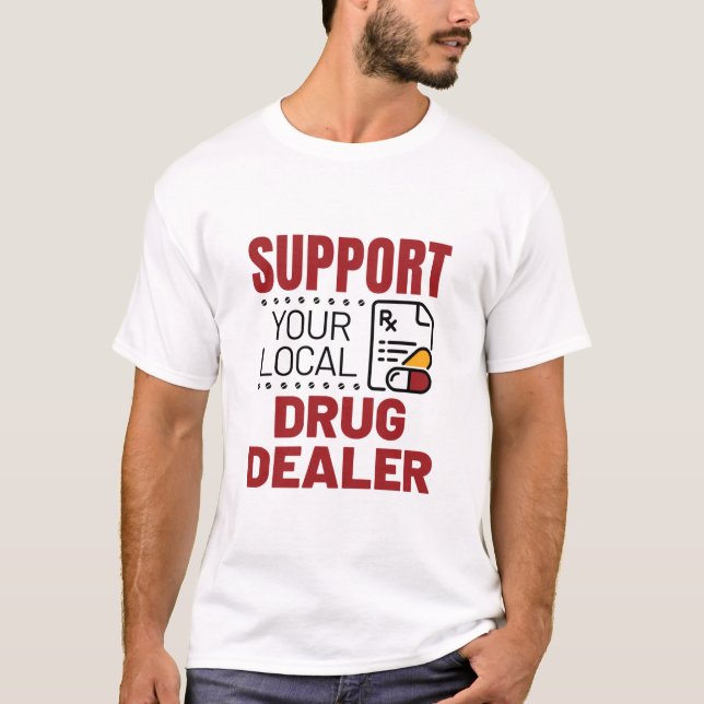 Camiseta Farmacêutico Suporta Seu Revendedor Local De Medic (Frente)