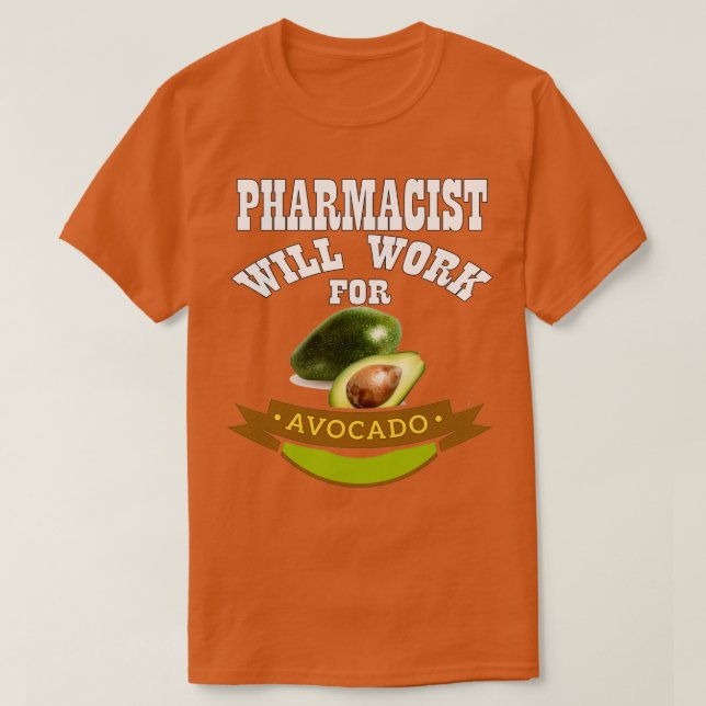 Camiseta Farmacêutico Trabalhará para Avocado (Frente do Design)