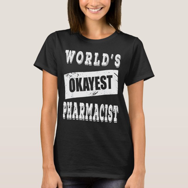 Camiseta Farmacêutico World S Okayest (Frente)