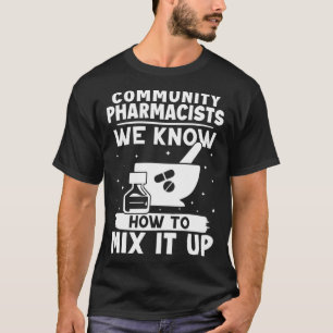 Camiseta Farmacêuticos Comunitários Sabemos Como Misturá-lo
