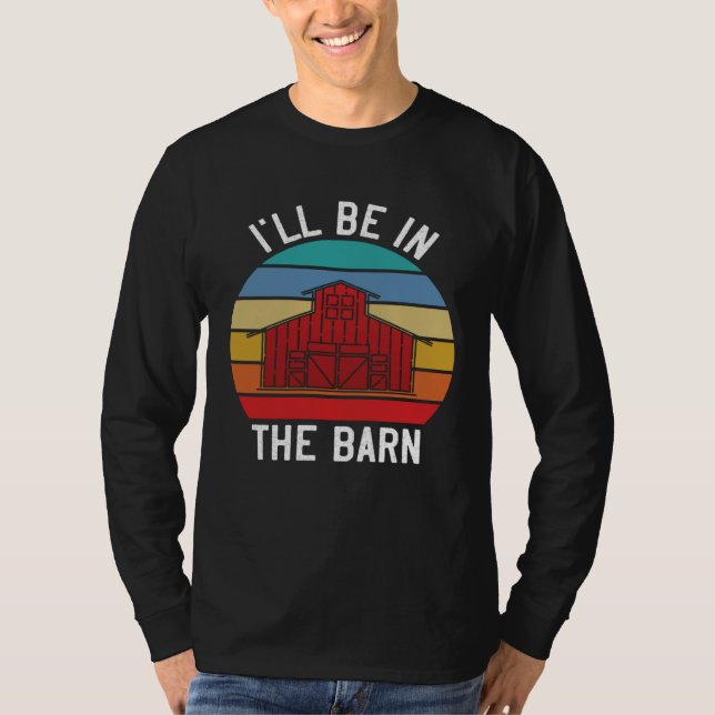 Camiseta Farmer  I ll Be In the Barn  Barn Animal Farming (Frente)