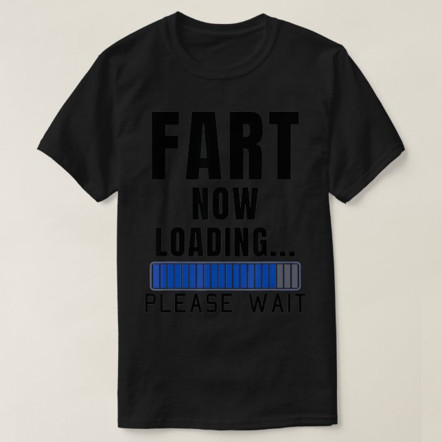 Camiseta Fart Now Loading Funny Dad Joke Fatheru2019s Day D (Frente do Design)