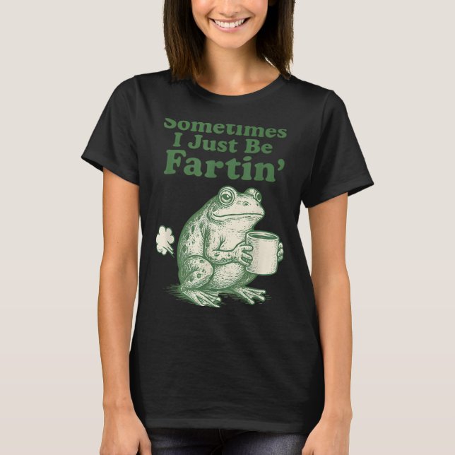 Camiseta Fartin I Just Sometimes Frog Life (Frente)