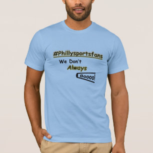 Camiseta Fãs de esportes da Filadélfia, nem sempre vaiamos