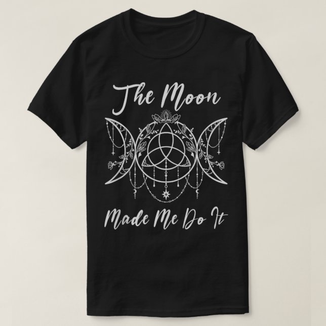 Camiseta Fases Da Lua Me Fizeram Fazer Isso Com Wicca Pagan (Frente do Design)
