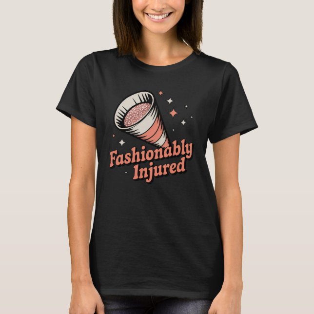 Camiseta Fashionably Injured | Funny Grooming Cone Design   (Frente)