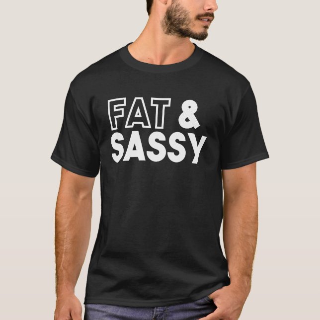Camiseta Fat & Sassy  Joke Humor (Frente)