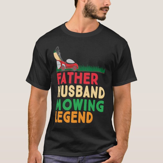 Camiseta Father Husband Mowing Legend Gardner Dad Lawn Mowe (Frente)