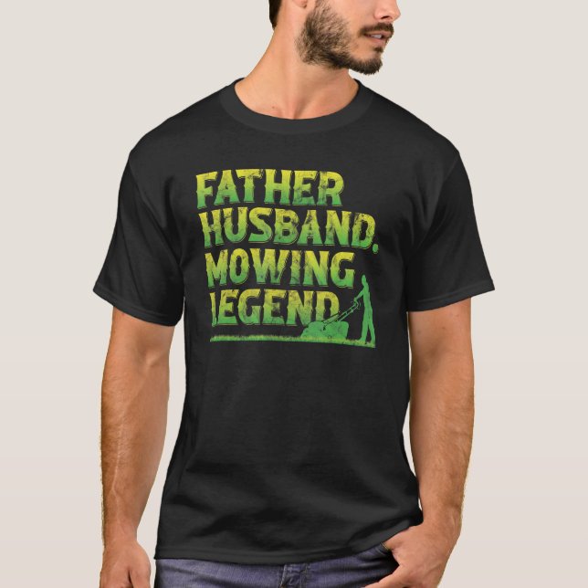 Camiseta Father Husband Mowing Legend Lawn Mower (Frente)