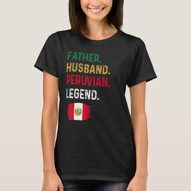 Camiseta Father Husband Peruvian Legend Proud Dad Peru Flag (Frente)