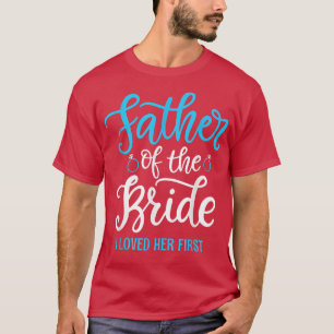 Camiseta Father of the Bride I loved her first 