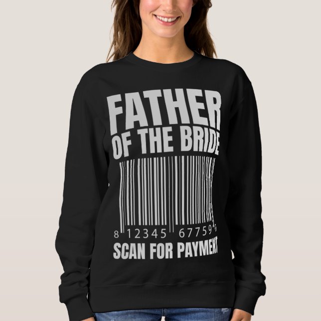 Camiseta Father Of The Bride Scan For Payment Bride Father  (Frente)