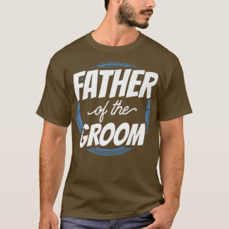 Camiseta Father Of The Groom Sayings Bachelor Party Wedding