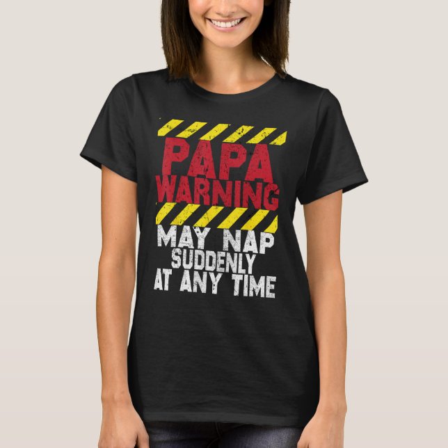 Camiseta Father s Day Papa Warning May Nap Suddenly At Any  (Frente)