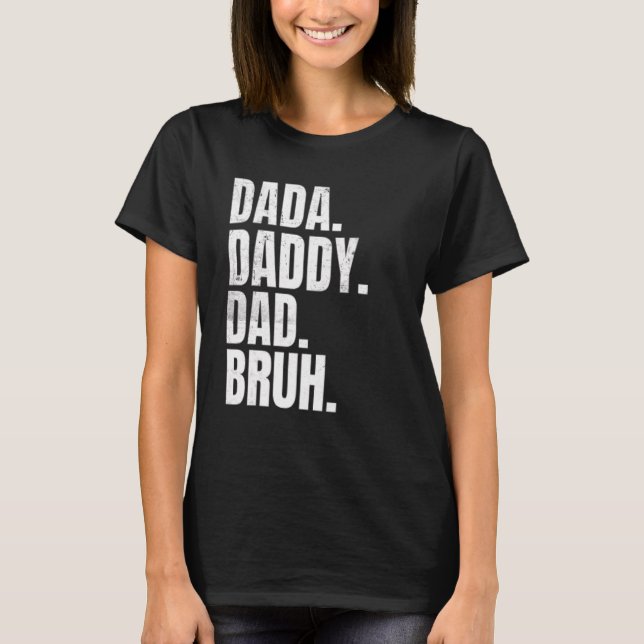 Camiseta Father's Day Dada Daddy Dad Bruh  For Dads (Frente)