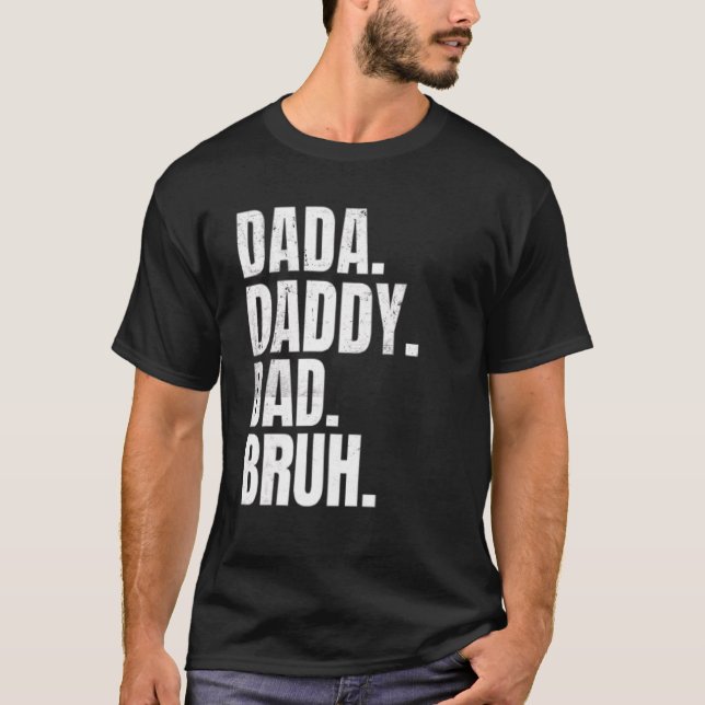 Camiseta Father's Day Dada Daddy Dad Bruh  For Dads (Frente)