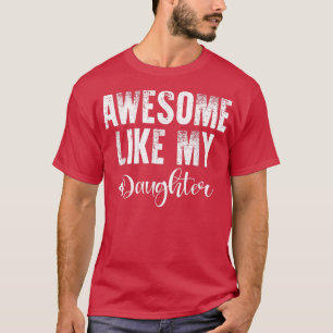 Camiseta Father's Day Gift, Awesome like my daughter, funny